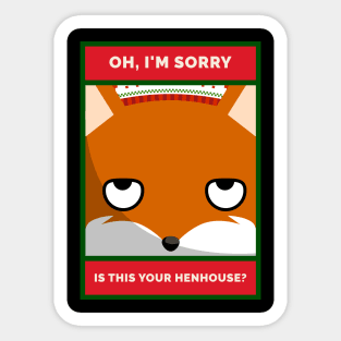 Oh, I'm Sorry. Is this YOUR Henhouse Grouchy Christmas Fox Sticker